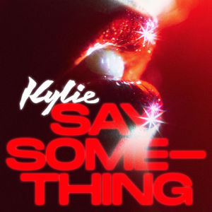 Kylie Minogue - Say Something