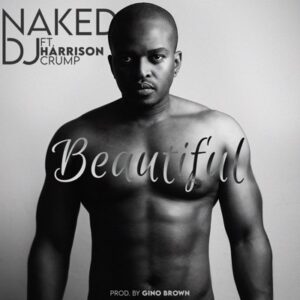 Naked DJ – Beautiful Ft. Harrison Crump