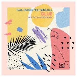 Paul Rudder – Glue (Jullian Gomes Remix) Ft. Segilola