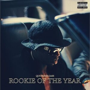 Quickfass Cass – Rookie Of The Year