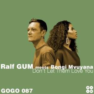 Ralf GUM - Don’t Let Them Love You Ft. Bongi Mvuyana