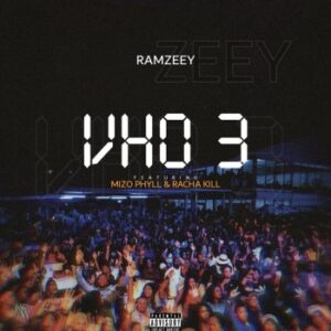 Ramzeey – Vho 3 Ft. Mizo Phyll & Racha Kill