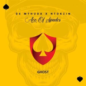 DE MTHUDA - GHOST Ft. NTOKZIN