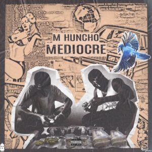 M Huncho – Mediocre