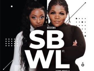 Busiswa – SBWL Ft. Kamo Mphela