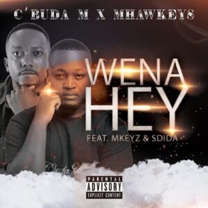 C’buda M - Wena Hey Ft. MKeyz, Mhaw Keys& Sdida