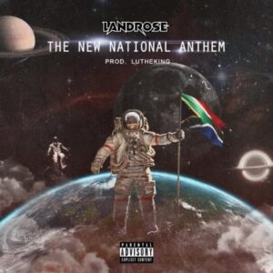 Landrose – The New National Anthem