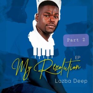 Lazba Deep – My Rezolution Part 2