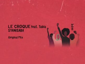 Le Croque – Syanisaba Ft. Tabia