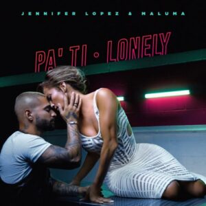 Jennifer Lopez & Maluma – Pa’ Ti