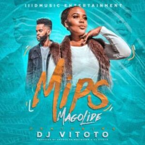 Mips – Magolide Ft. Dj Vitoto