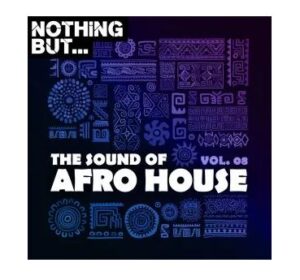 Nothing But… The Sound of Afro House, Vol. 08