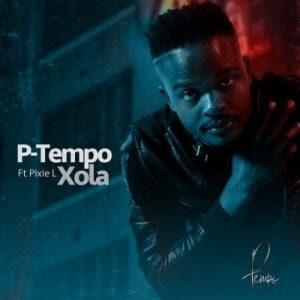 P-Tempo – Xola Ft. Pixie L