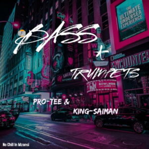 Pro Tee - Bass & Trumpets Ft. King Saiman