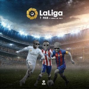 T-Man – LaLiga ft. Mshayi & Mr Thela