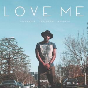 Tendaness – Love Me Ft. Velemseni & Bholoja