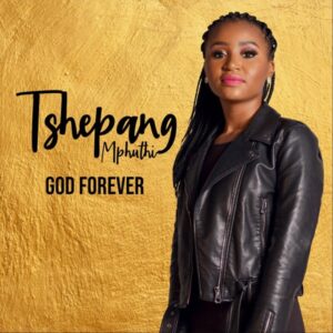 Tshepang Mphuthi – God Forever