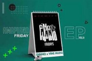 Vine Muziq & Dinho – Amapiano Friday