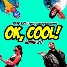 DJ So Nice – Ok, Cool! Round 2! Ft. Rouge, Zingah & Gigi Lamayne