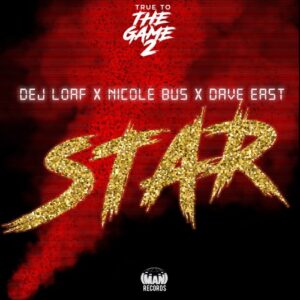 DeJ Loaf, Nicole Bus & Dave East – Star (From “True to the Game 2”)