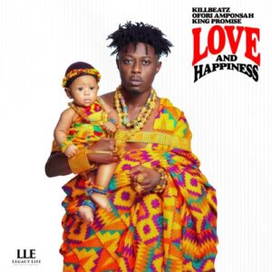 EP: Killbeatz, King Promise & Ofori Amponsah - Love and Happiness