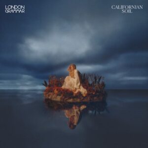 London Grammar – Californian Soil