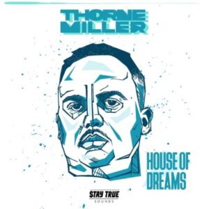 Thorne Miller – House of Dreams Ft. Jamie Fallon Smith