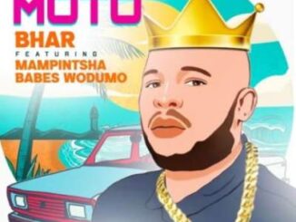 Bhar – Moto Ft. Mampintsha & Babes Wodumo