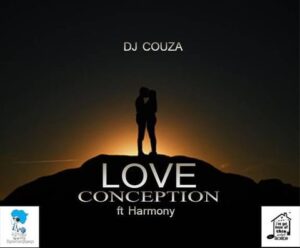 DJ Couza – Love Conception Ft. Harmony