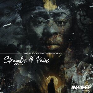 Enosoul – Struggles & Pains Ft. Dearson & Ntate Tshego