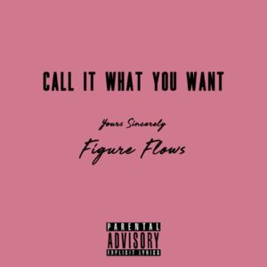 EP: Figure flows – Call It What You Want