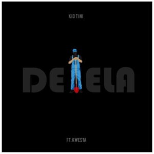 kid tini – delela ft. kwesta