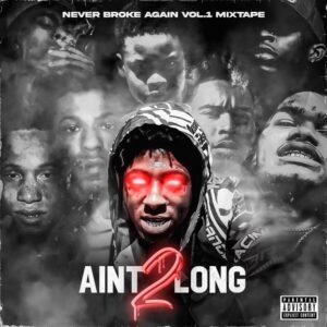 NBA YoungBoy – Never Broke Again Vol 1 (Ain’t Too Long 2)