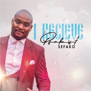 Psalmist Sefako – I Receive