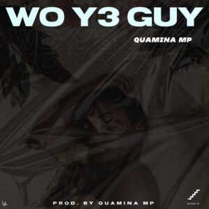 Quamina Mp – Wo Y3 Guy