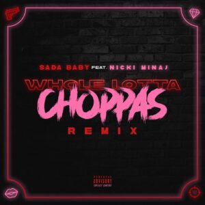 sada baby – whole lotta choppas remix feat. nicki minaj