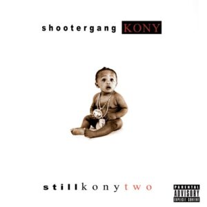 ALBUM: ShooterGang Kony – Still Kony 2