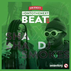 Smirnoff – Never Let You Go Ft. Sha Sha & DJ Smokes