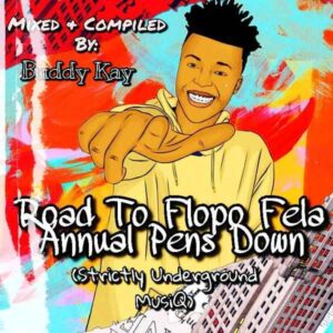 Buddy Kay – Road To Flopo Fela Annual Pens Down (Strictly DJ King Tara)