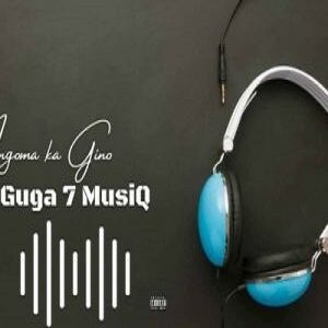 Guga 7 Musiq – Ingoma Ka Gino (Uzok’dlalela)