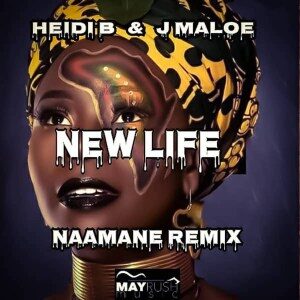 Heidi B – New Life (Naamane Remix) Ft. J Maloe