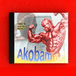 Joey B – AKOBAM (feat. Kofi Mole & Medikal)