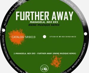 Mahasela – Further Away (8nine Muzique Remix) Ft. Nex Eks