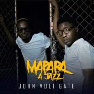 Mapara A Jazz – John Vuli Gate