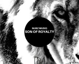 EP: Nubz MusiQ – Son Of Royalty