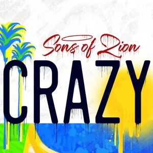 Sons Of Zion – Crazy