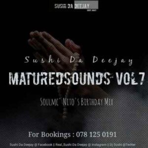 Sushi Da Deejay – Matured Sounds Vol. 7 (SoulMc_Nito-s Bday Mix)