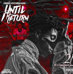 ALBUM: YoungBoy Never Broke Again – Until I Return Mixtape