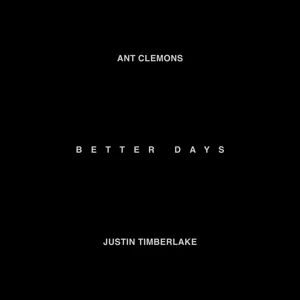 Ant Clemons & Justin Timberlake – Better Days