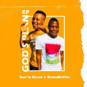 EP: Awu’Lo Bherah – God’s Plan Ft. Aisuka We Cthe